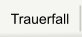 Trauerfall